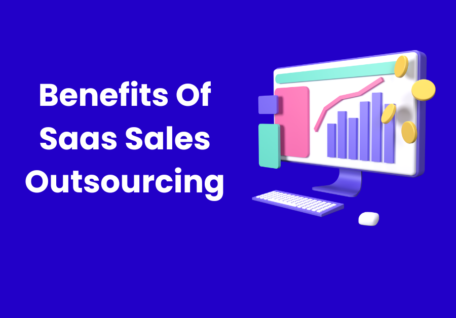 Benefits Of Saas Sales Outsourcing