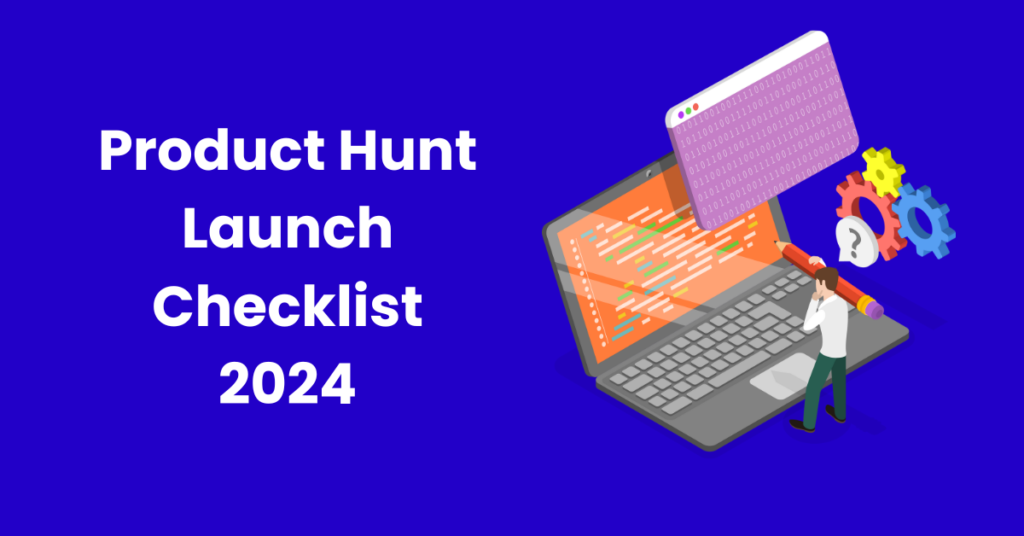 Product Hunt Launch Checklist 2024