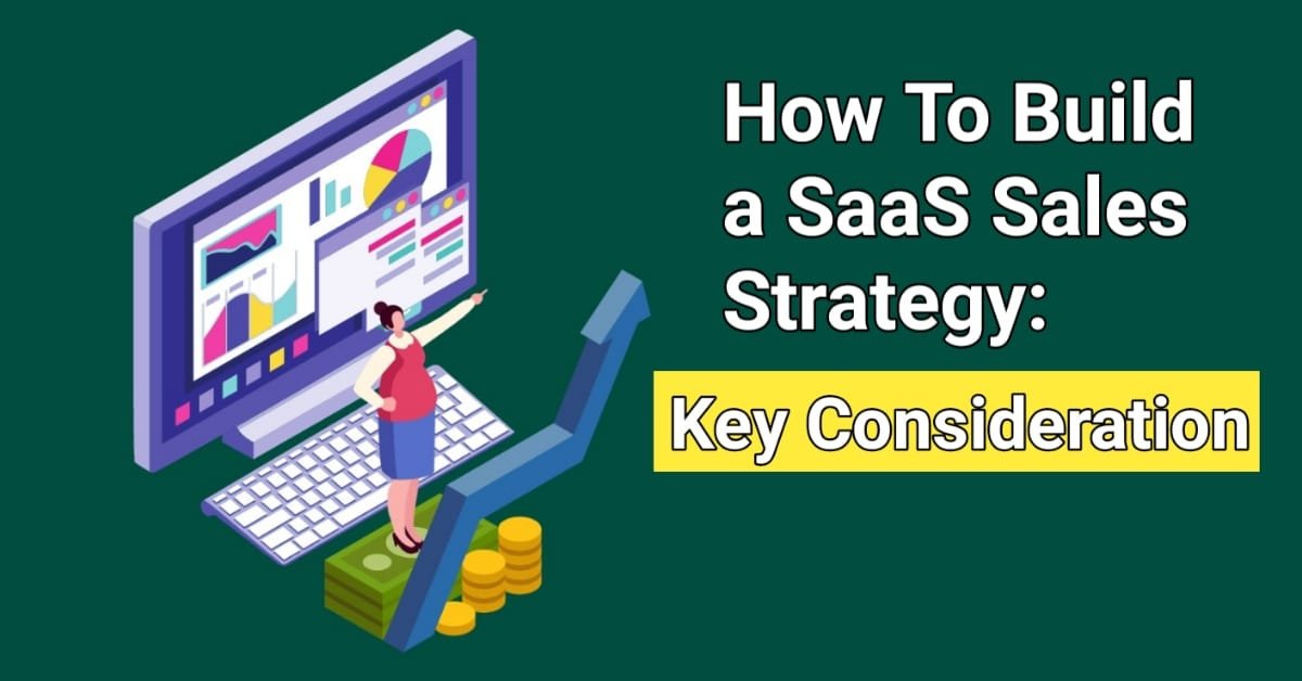 How To Build a SaaS Sales Strategy: Key Considerations