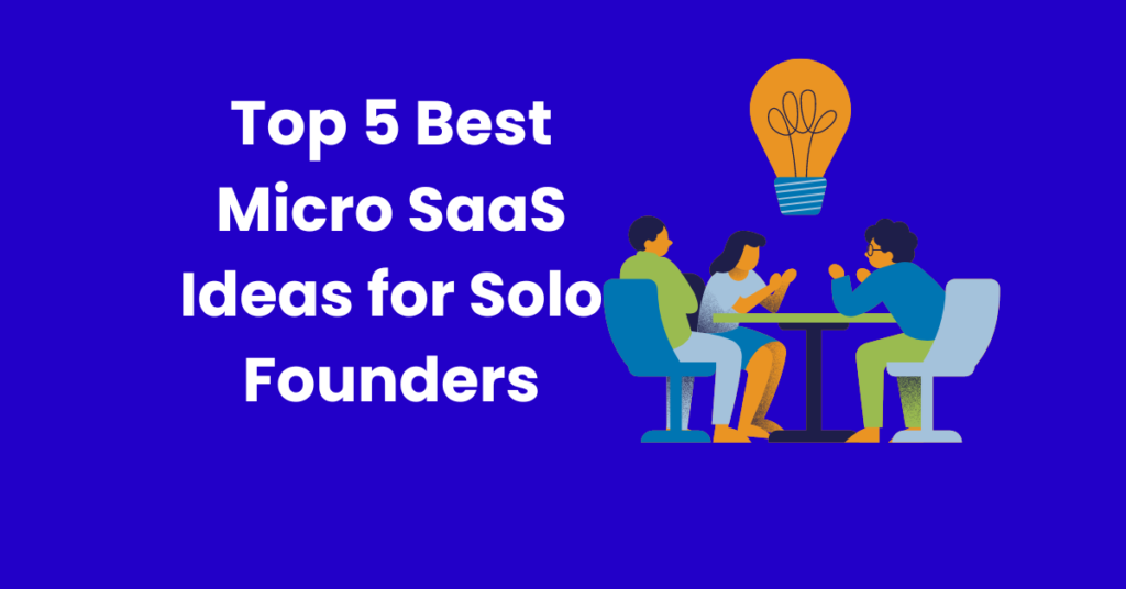 Top 5 Best Micro SaaS Ideas for Solo Founders