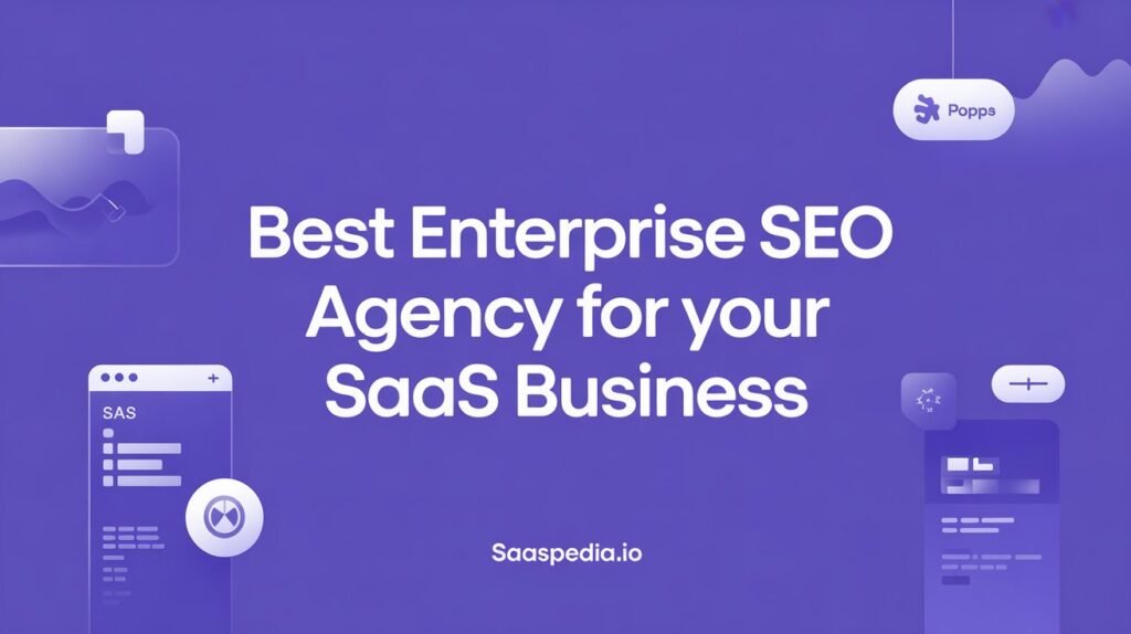 Best Enterprise SEO Agency for Your SaaS Business
