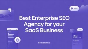 Best Enterprise SEO Agency for Your SaaS Business