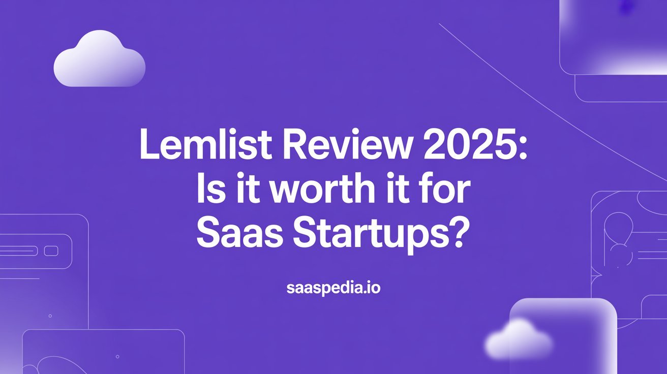 Lemlist Review 2025: Is It Worth It for SaaS Startups?
