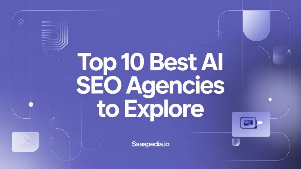 Top 10 Best AI SEO Agencies to Explore in 2025