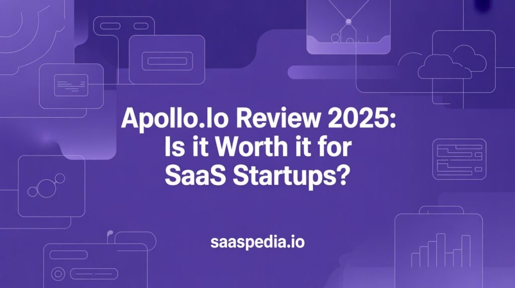 Apollo.io Review 2025: Is It Worth It for SaaS Startups?