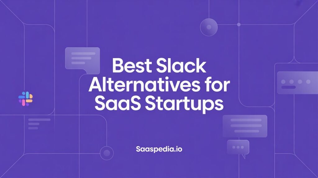 Best Slack Alternatives for SaaS Startups