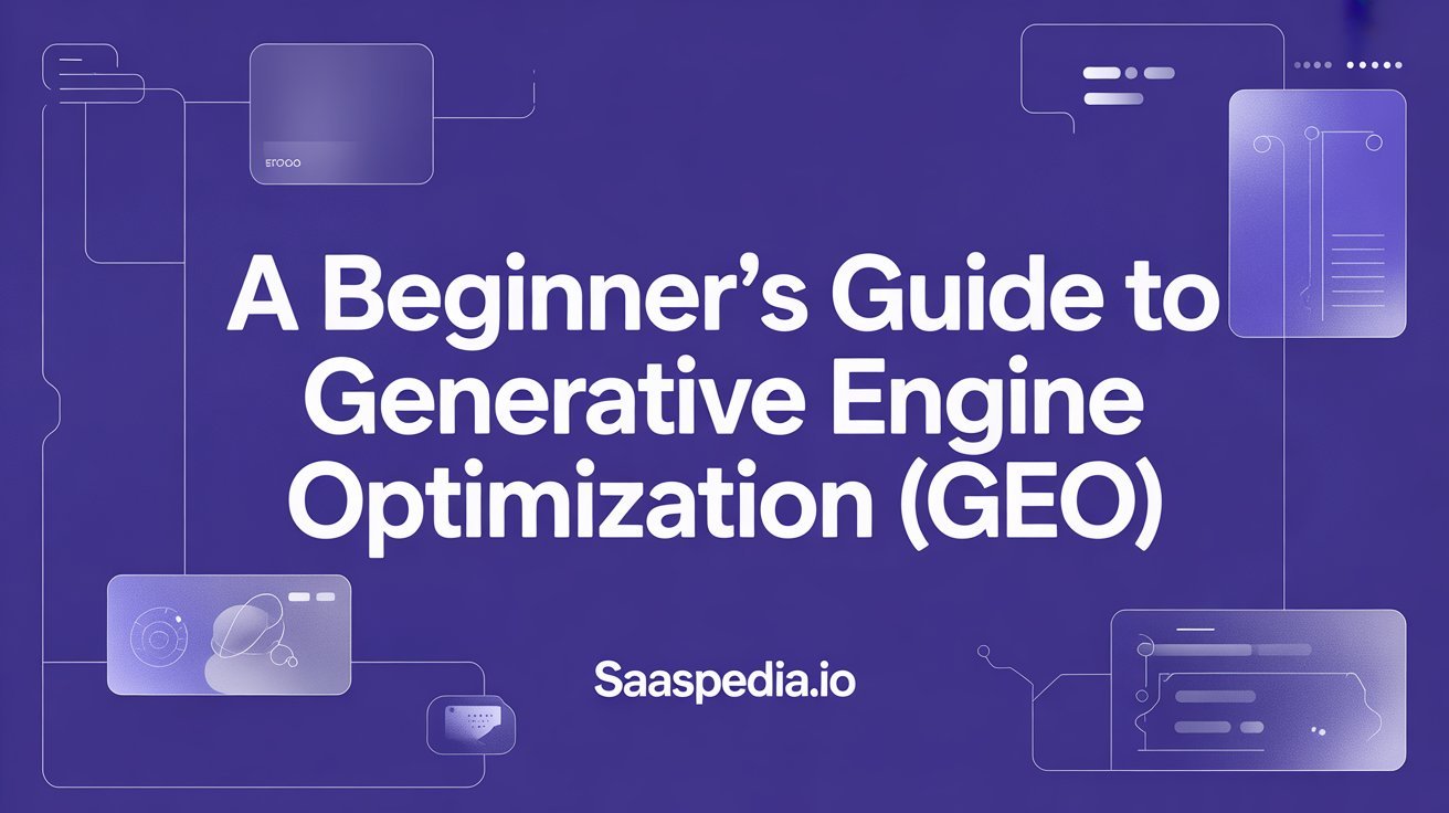 A Beginner’s Guide to Generative Engine Optimization (GEO)