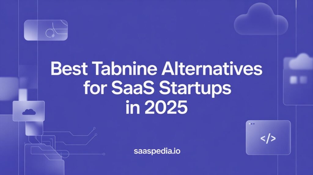 Best Tabnine Alternatives for SaaS Startups