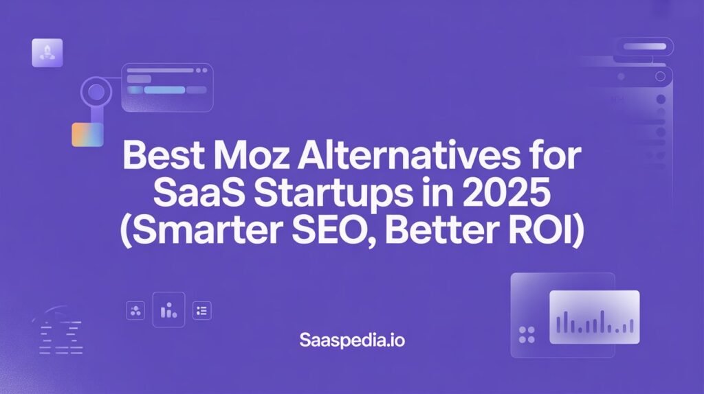 Best moz Alternatives for SaaS Startups in 2025