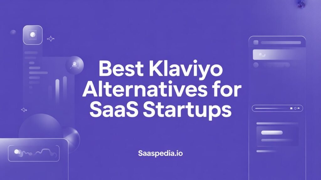 Best Klaviyo Alternatives for SaaS Startups in 2025