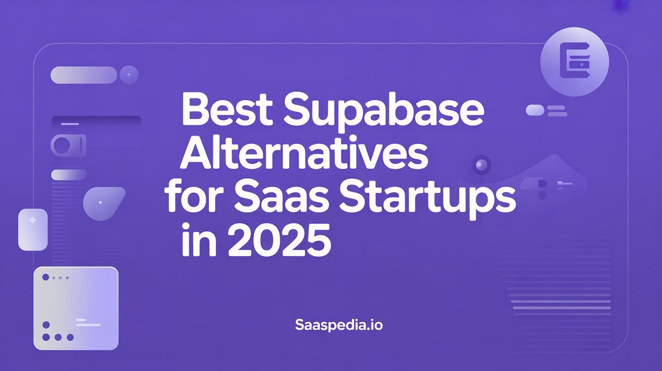 Best Supabase Alternatives for SaaS Startups in 2025
