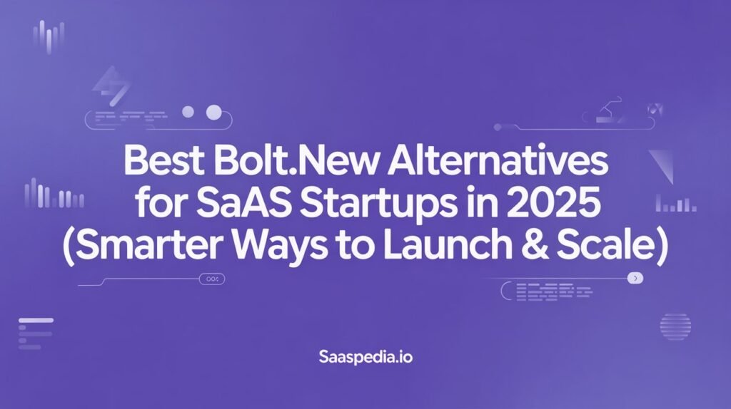 Best Bolt.new Alternatives for SaaS Startups in 2025 (Smarter Ways to Launch & Scale)