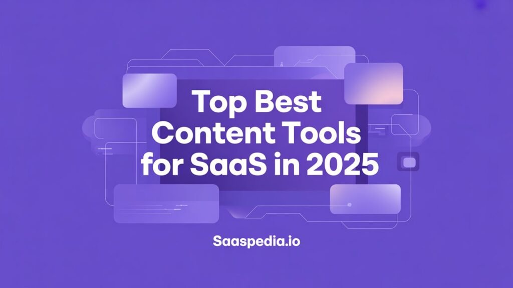 Best Content Tools for SaaS in 2025