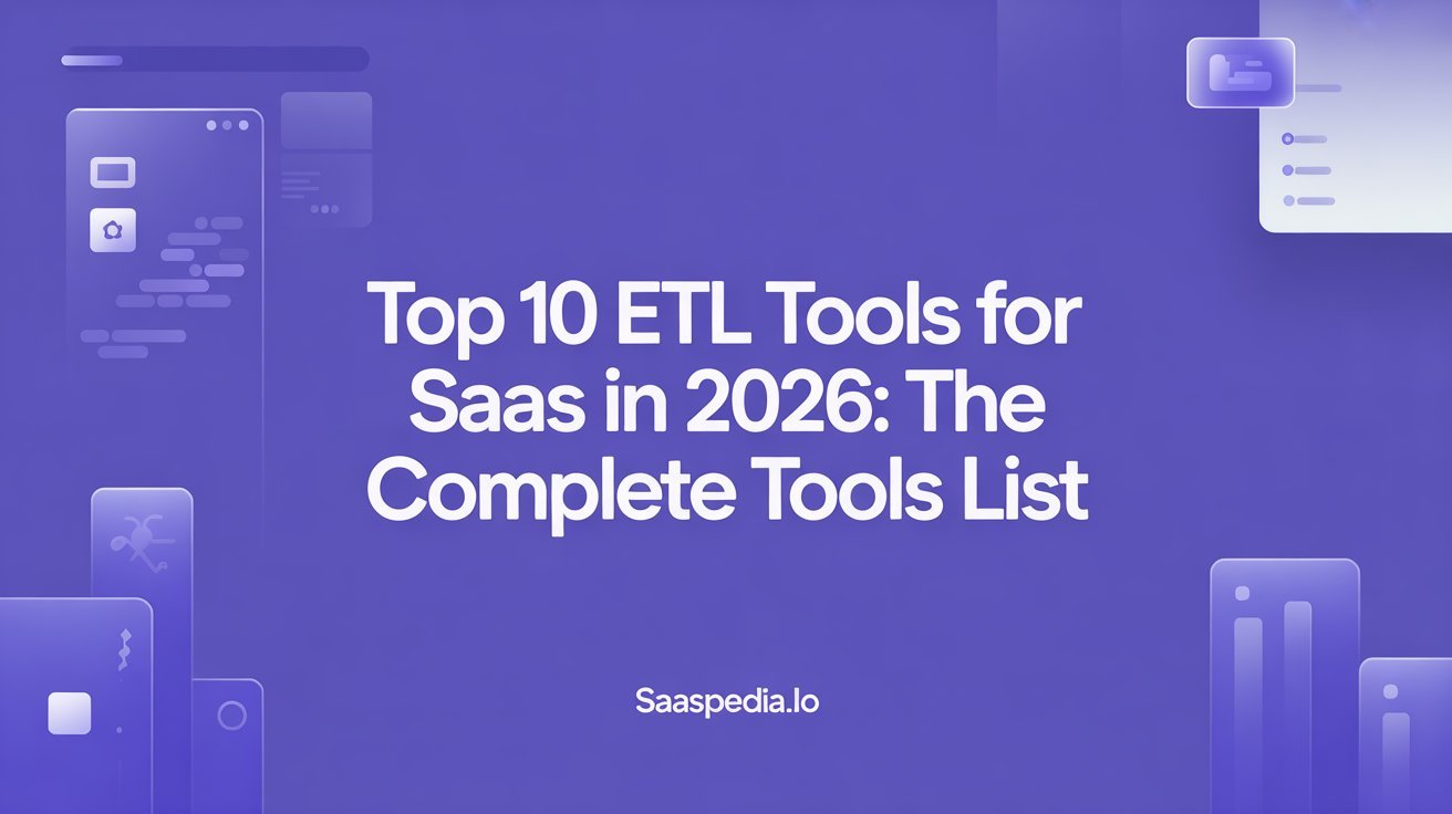 Top 10 ETL Tools for SaaS in 2026: The Complete ETL Tools List