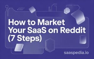 How to Market Your SaaS on Reddit (7 Steps)