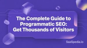 The Complete Guide to Programmatic SEO: Get Thousands of Visitors
