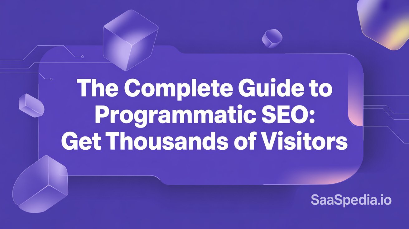 The Complete Guide to Programmatic SEO: Get Thousands of Visitors